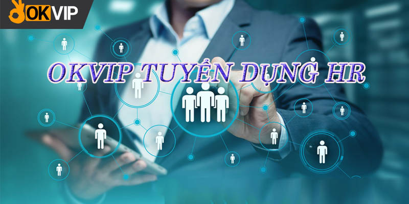 OKVIP tuyển dụng HR