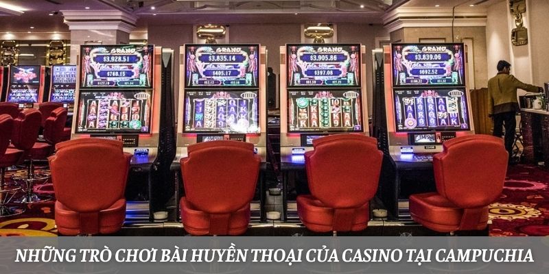 Những trò chơi bài huyền thoại của casino tại Campuchia