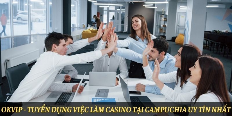 OKVIP và những vị trí việc làm Casino hot nhất