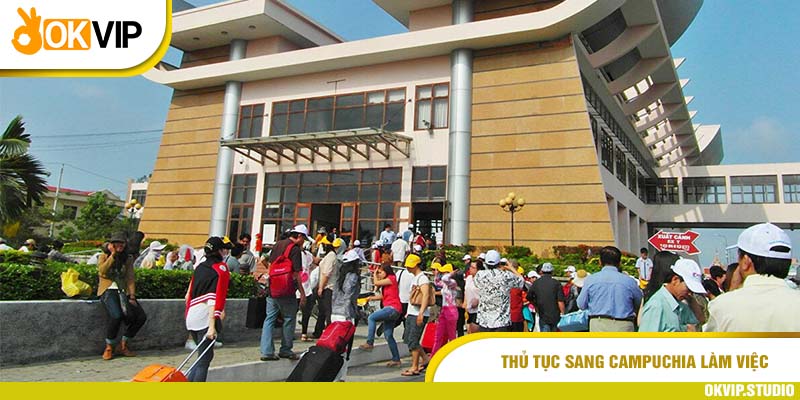 Thủ tục sang Campuchia làm việc