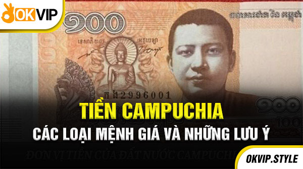 tiền campuchia có nhiều mệnh giá khác nhau