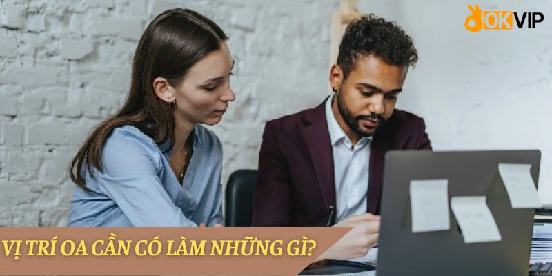 Vị trí OA cần có làm những gì?