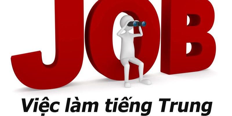 Những loại hình việc làm tiếng trung ở thời đại ngày nay